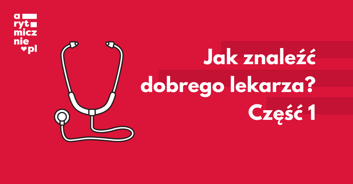 Jak znaleźć dobrego lekarza? Część 1.