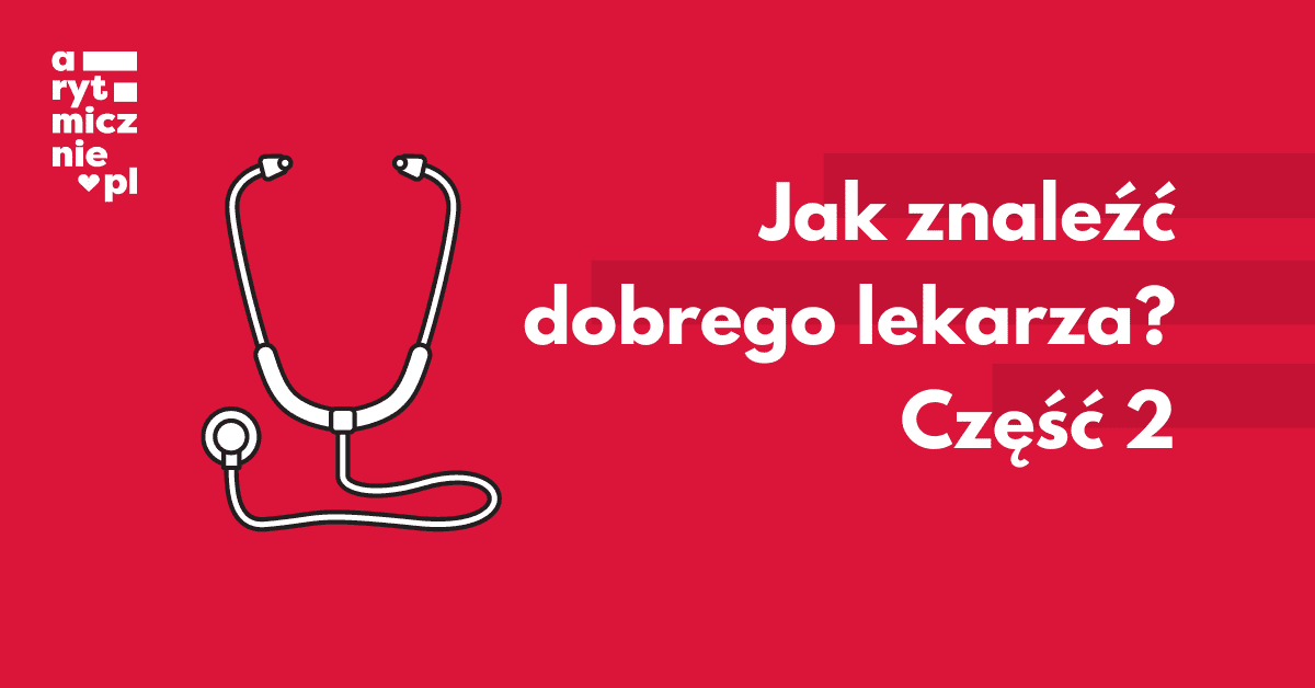 Jak znaleźć dobrego lekarza? Część 2.